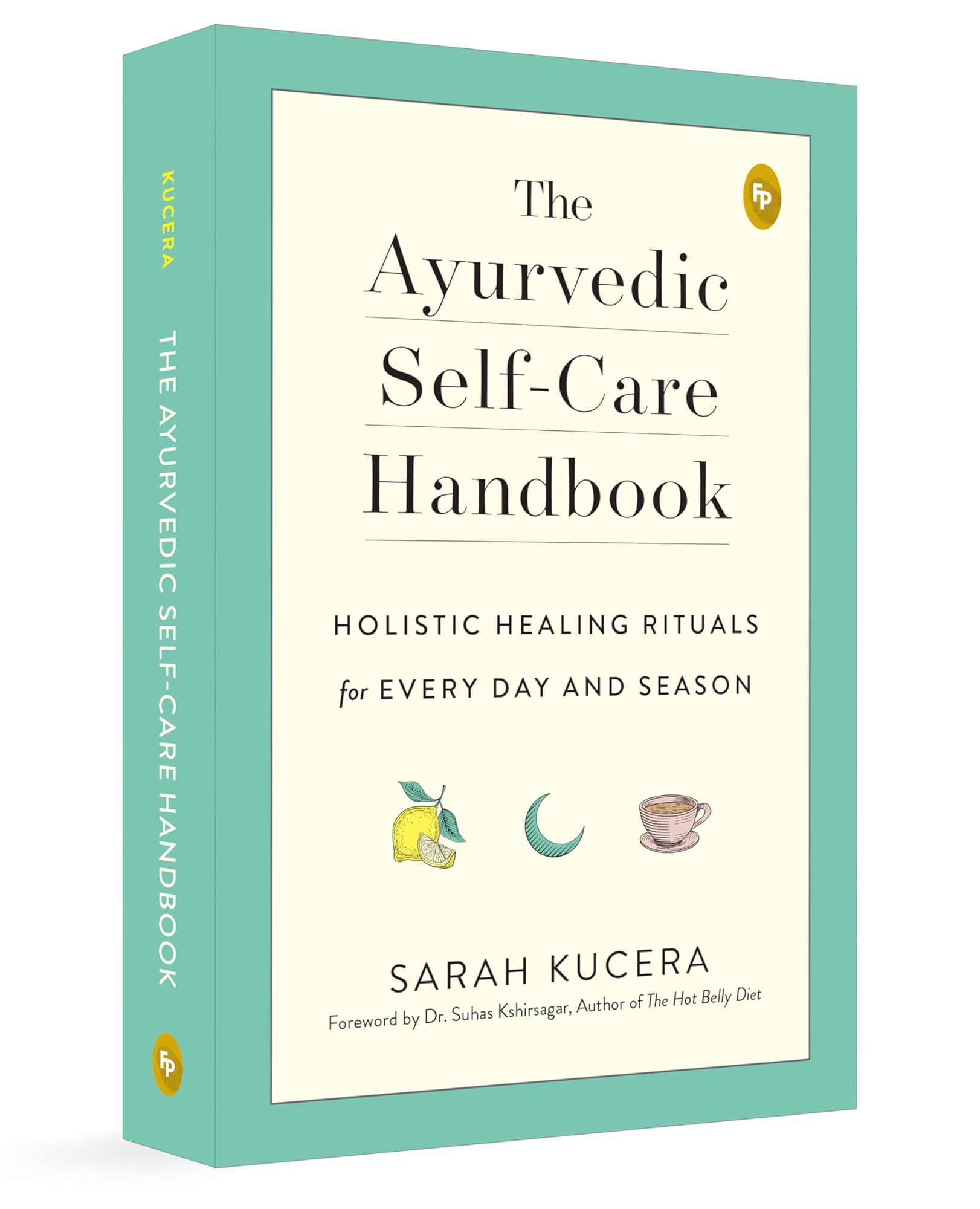 The Ayurvedic Self-Care Handbook by Follow, Sarah Kucera