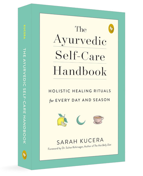 The Ayurvedic Self-Care Handbook by Follow, Sarah Kucera