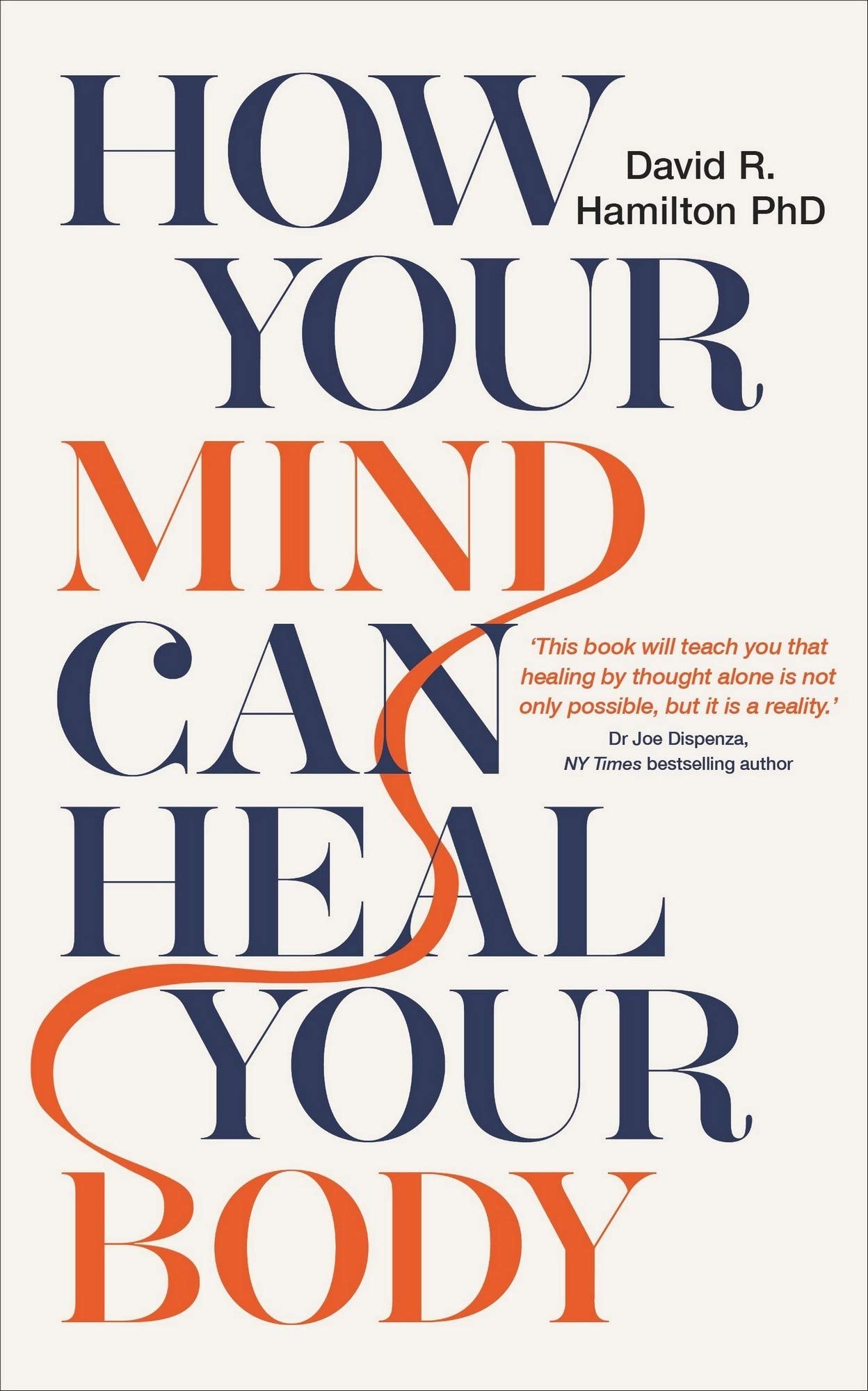 How Your Mind Can Heal Your Body by Ph.D. David R. Hamilton