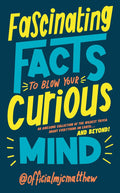 Fascinating Facts to Blow Your Curious Mind Ebury Publishing