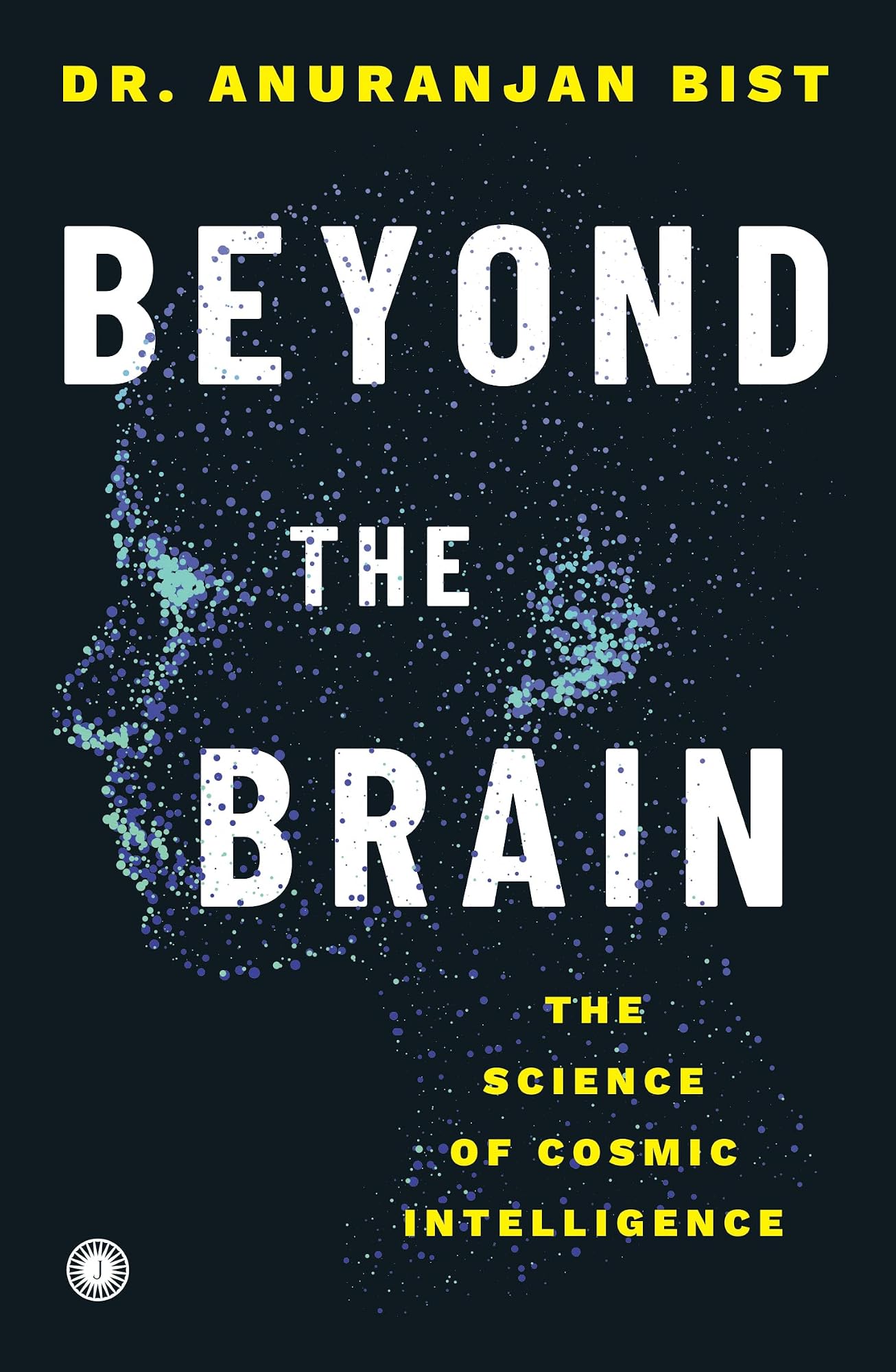 Beyond The Brain by Anuranjan Bist