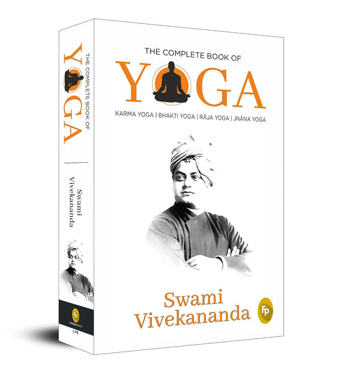 The Complete Book of Yoga Karma Yoga, Bhakti Yoga, Raja Yoga, Jnana Yoga by Swami Vivekananda