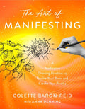 The Art of Manifesting by Colette Baron-Reid Anna Denning