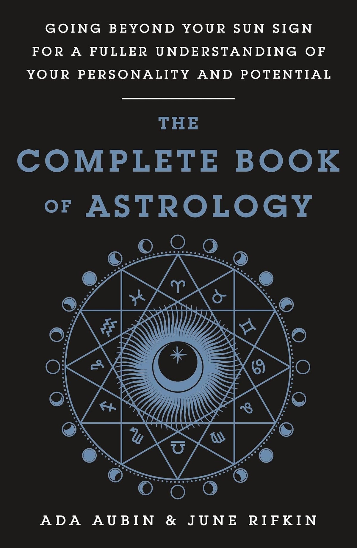 The Complete Book of Astrology by June Rifkin, Ada Aubin