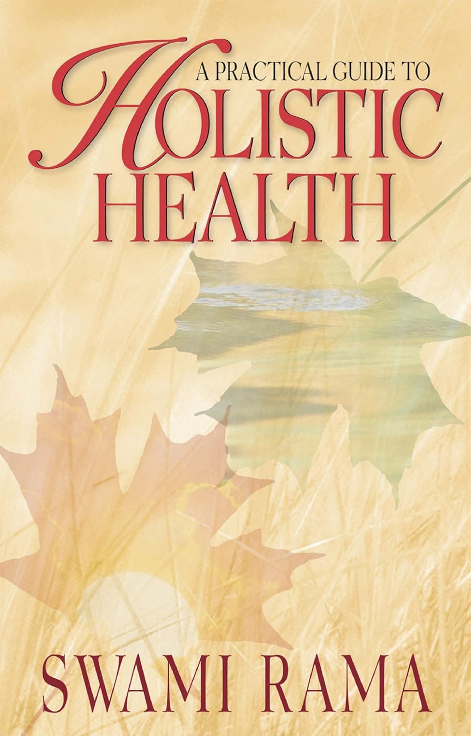 A Practical Guide to Holistic Health Himalayan Institute Press
