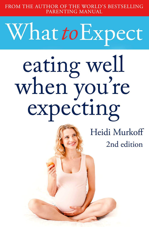 What to Expect Eating Well when You're Expecting by Heidi Eisenberg Murkoff