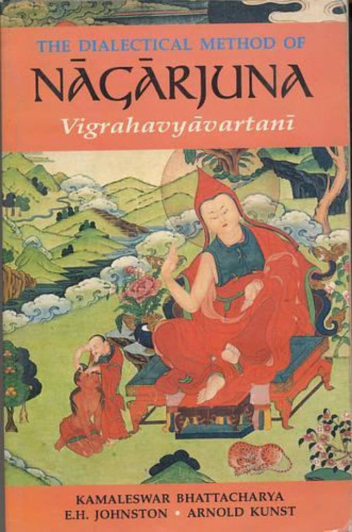 The Dialectical Method of Nāgārjuna by Nāgārjuna