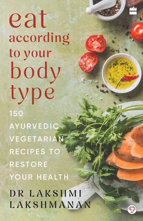 Eat According to Your Body Type by Lakshmi Lakshmanan