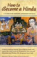 How to Become a Hindu: How To Indeed A History Making Manual Presenting An Inter Religious Study, with Stories by Westernners BIBLIONEPAL