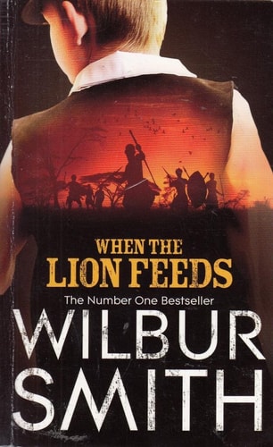 When the Lion Feeds by Wilbur Smith - 9781447285168 - Book Cover