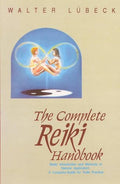 Complete Reiki Handbook by Walter Lubeck
