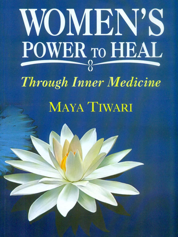 Women's Power To Heal by Maya Tiwari