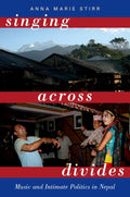 Singing Across Divides: Music and Intimate Politics in Nepal - 9780190908546 - Book Cover