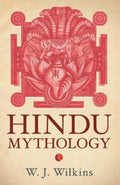 Hindu Mythology by W. J. Wilkins - 9788129129819 - Book Cover