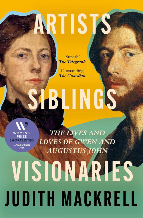 Artists, Siblings, Visionaries by Judith Mackrell