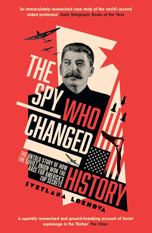 The Spy Who Changed History by Svetlana Lokhova