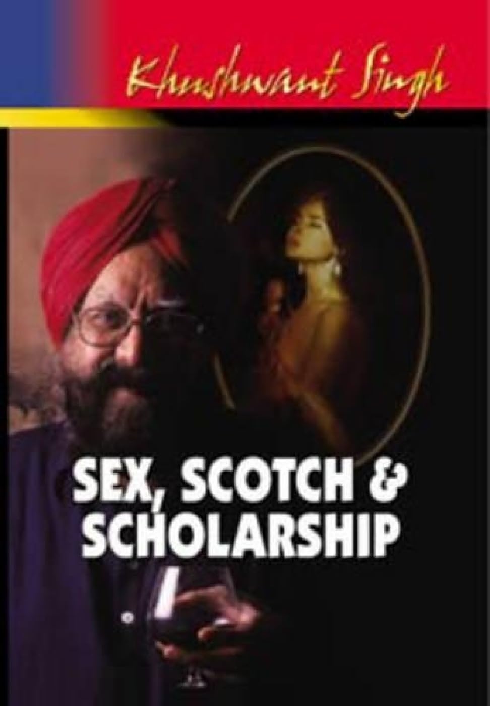 Sex, Scotch & Scholarship by Khushwant Singh - 9788172236601 - Book Cover