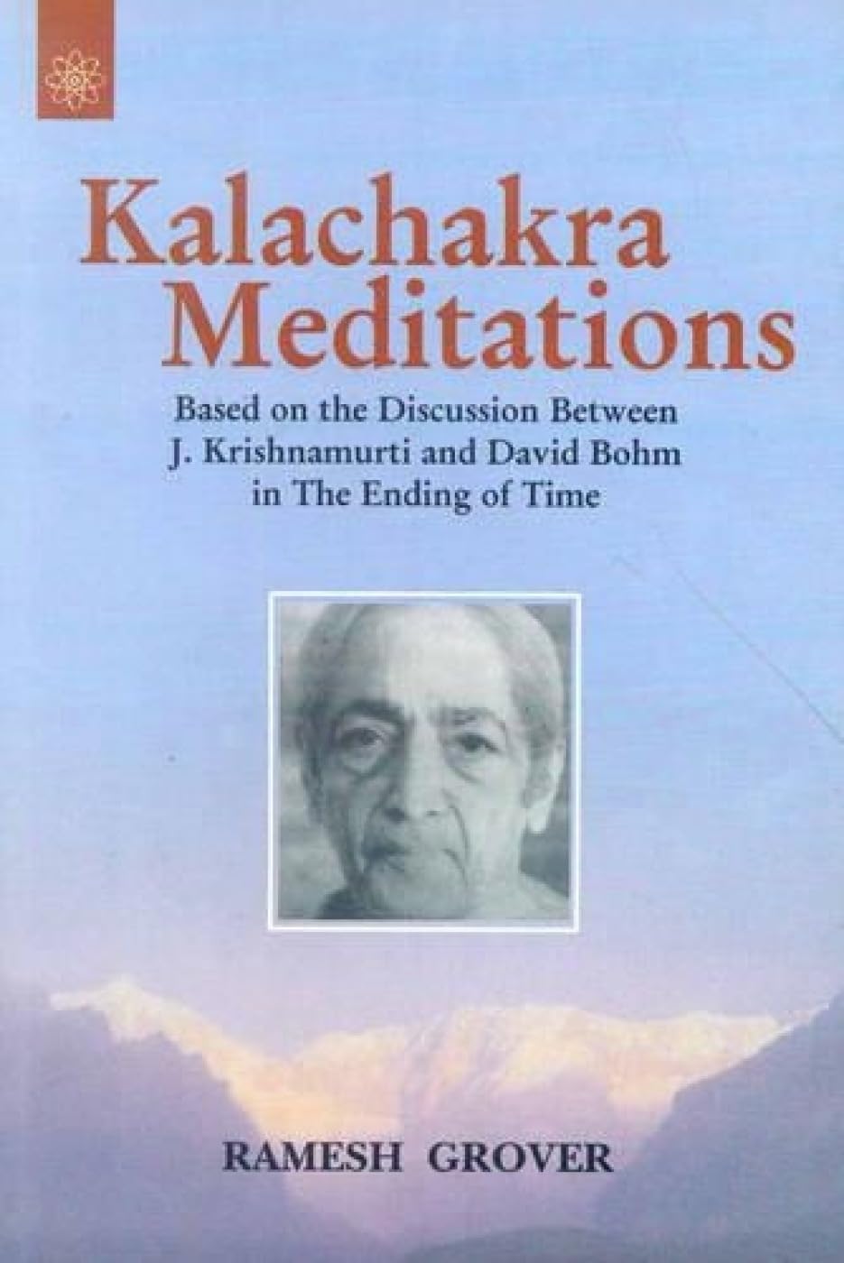 Kalachakra Meditations: Based on the Discussion Between J. Krishnamurti and David Bohm in the Ending of Time by Ramesh Grover - 9788178222790 - Book Cover