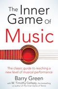 The Inner Game of Music by Barry Green, W. Timothy Gallwey