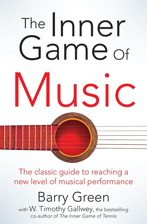 The Inner Game of Music by Barry Green, W. Timothy Gallwey