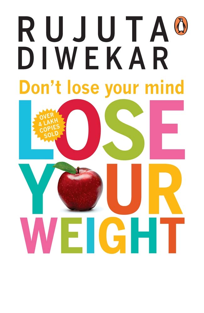 Don't Lose Your Mind, Lose Your Weight by Rujuta Diwekar - 9788184001051 - Book Cover