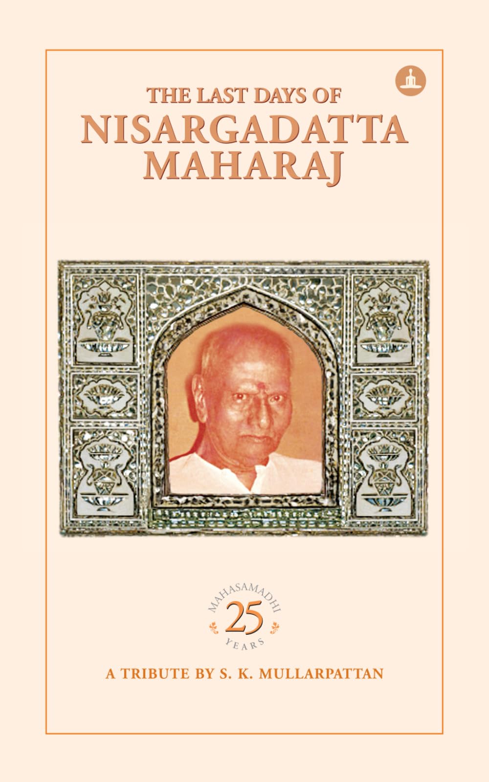 The Last Days of Nisargadatta Maharaj by S. K. Mullarpattan - 9788188479672 - Book Cover