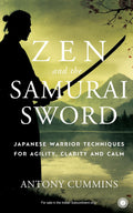 Zen and the Samurai Sword by Antony Cummins