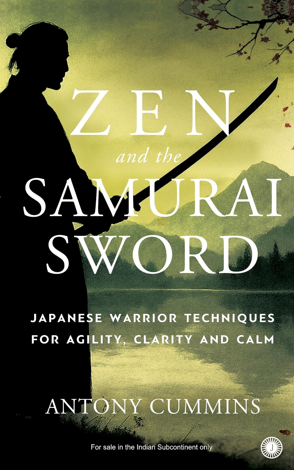 Zen and the Samurai Sword by Antony Cummins