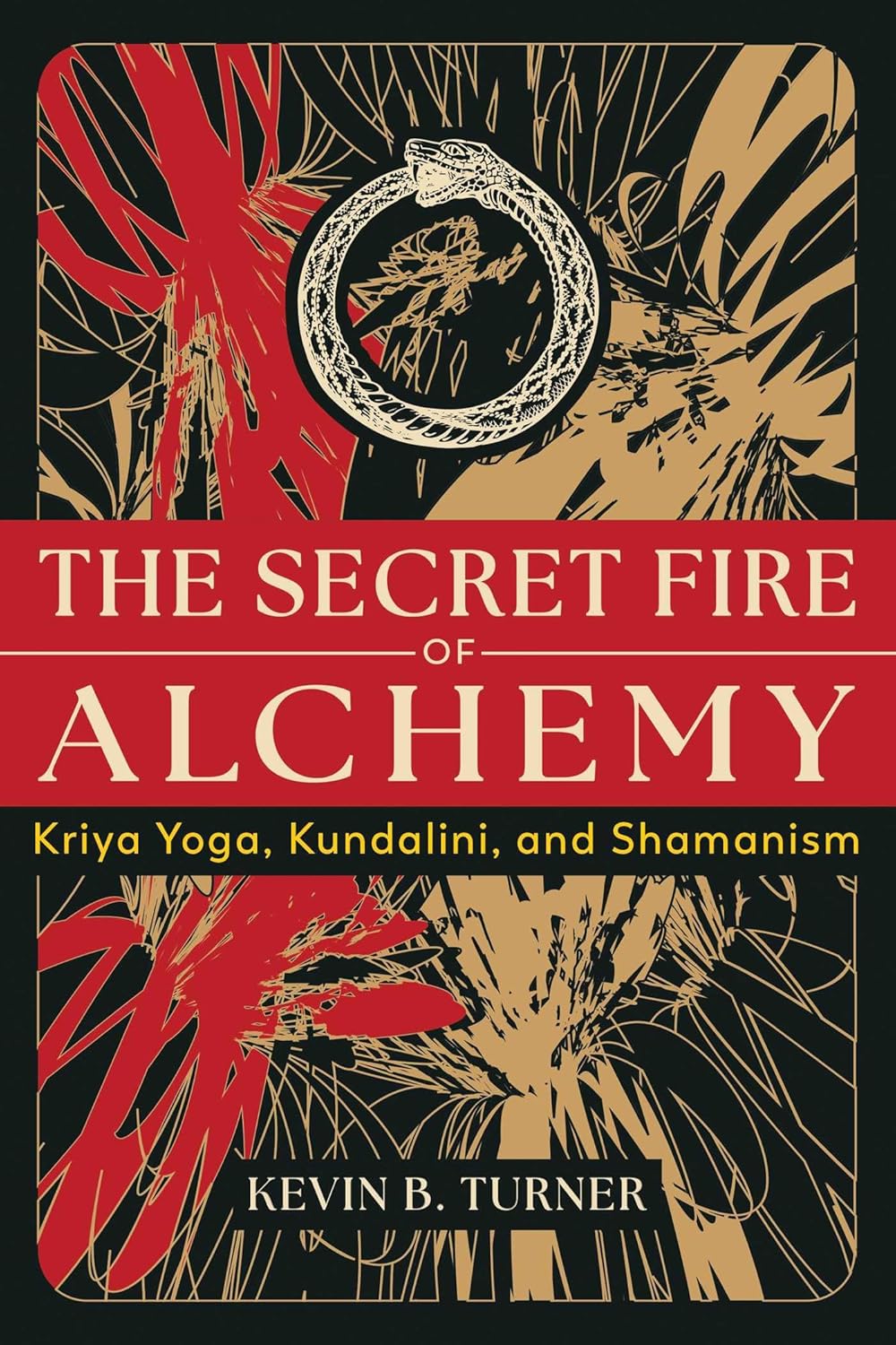 The Secret Fire Of Alchemy by Kevin B. Turner