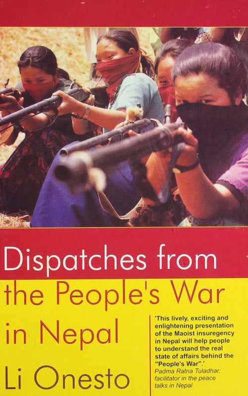 Dispatches From The Peoples War In Nepal by Li Onesto