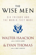 The Wise Men by Walter Isaacson and Evan Thomas