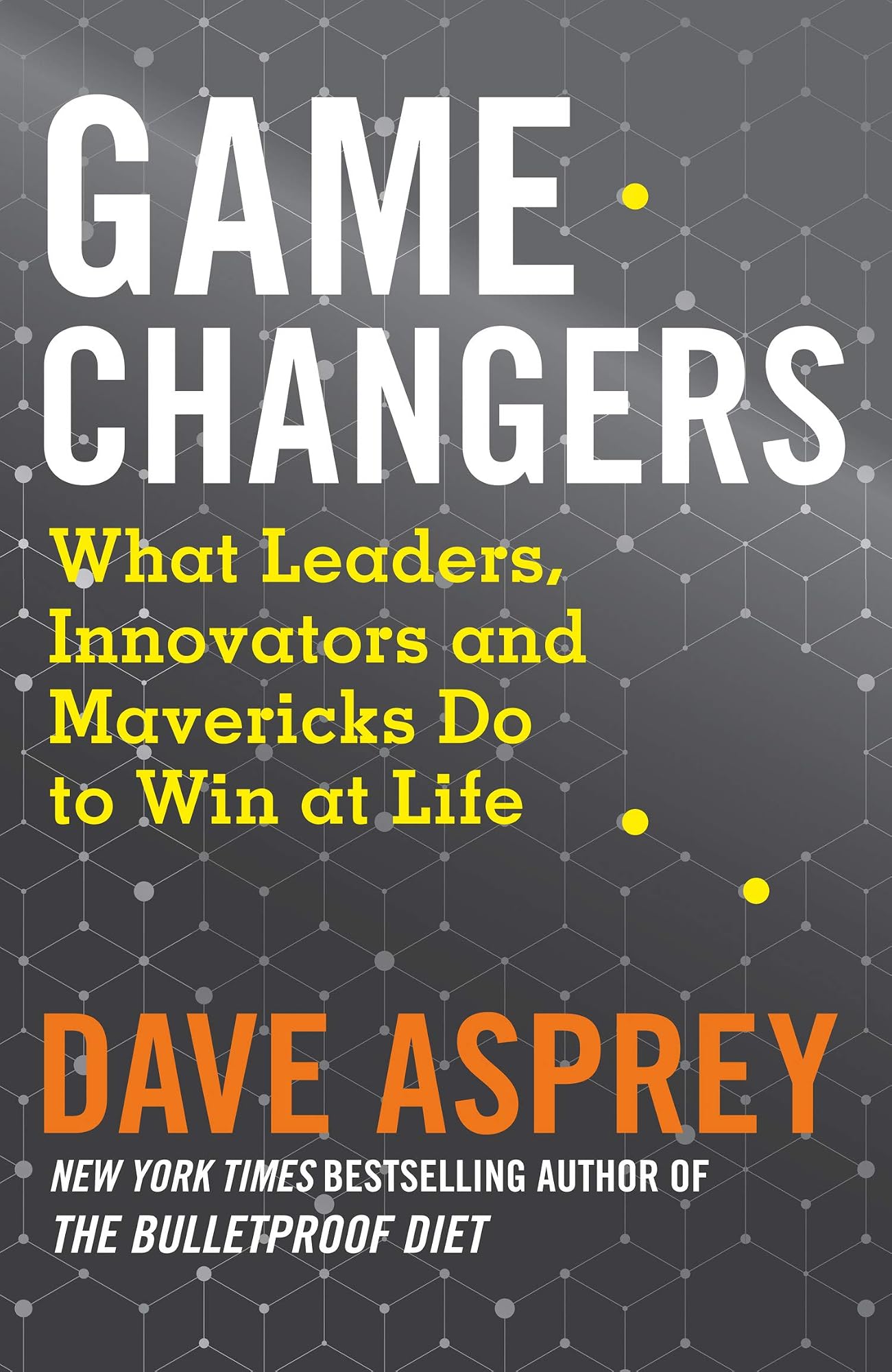 Game Changers by Dave Asprey