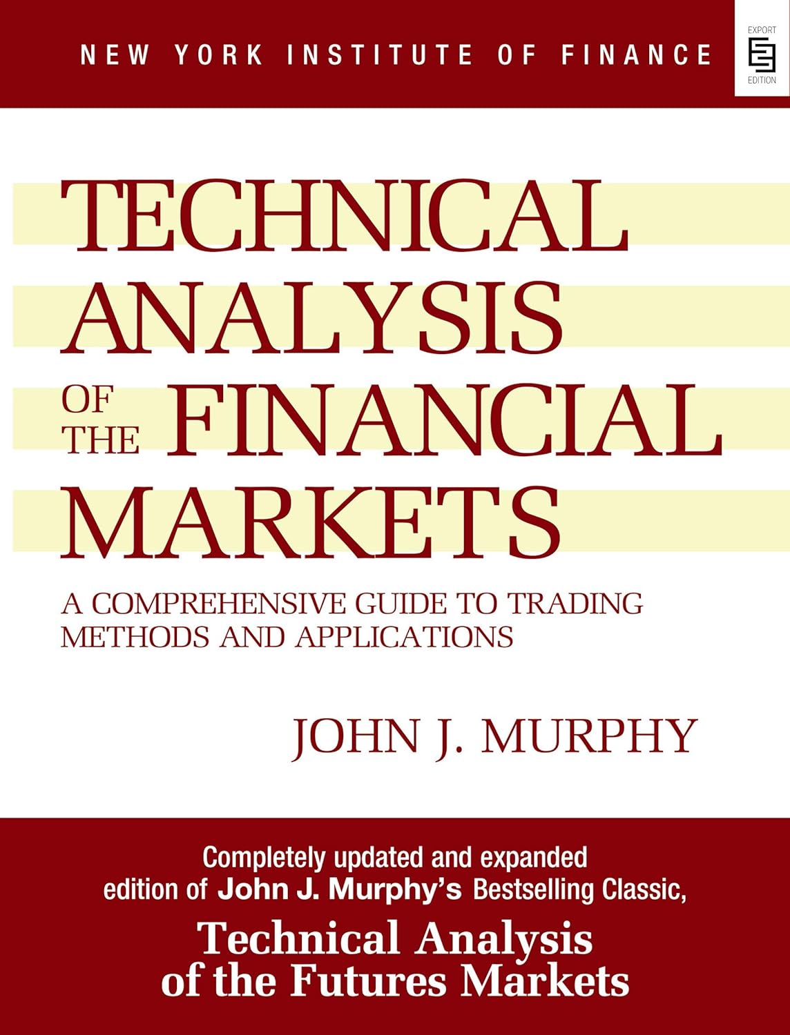 Technical Analysis of the Financial Markets Prentice Hall Press