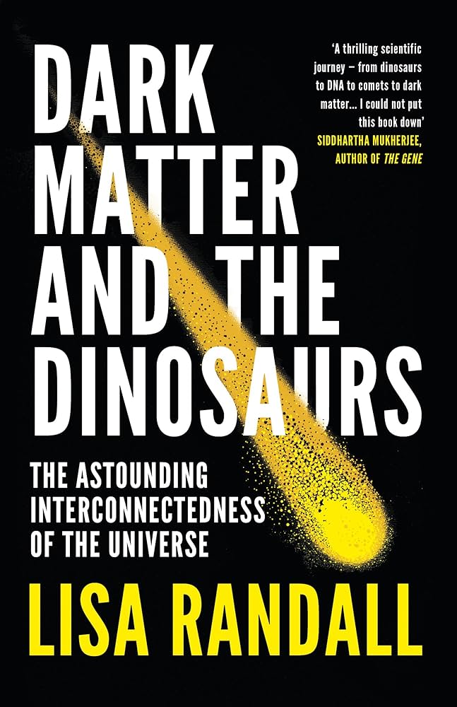 Dark Matter and the Dinosaurs: The Astounding Interconnectedness of the Universe Penguin Random House