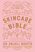 The Skincare Bible by Anjali Mahto