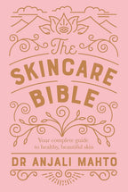 The Skincare Bible by Anjali Mahto