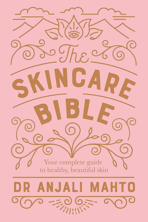 The Skincare Bible by Anjali Mahto