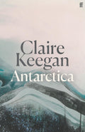 Antarctica 'a Genuine Once-In-a-generation Writer. ' the TIMES by Claire Keegan
