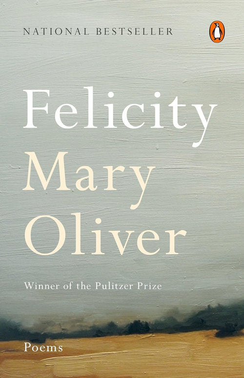 Felicity Poems by Mary Oliver