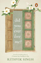 Did you ever love me ? by Rithvik Singh