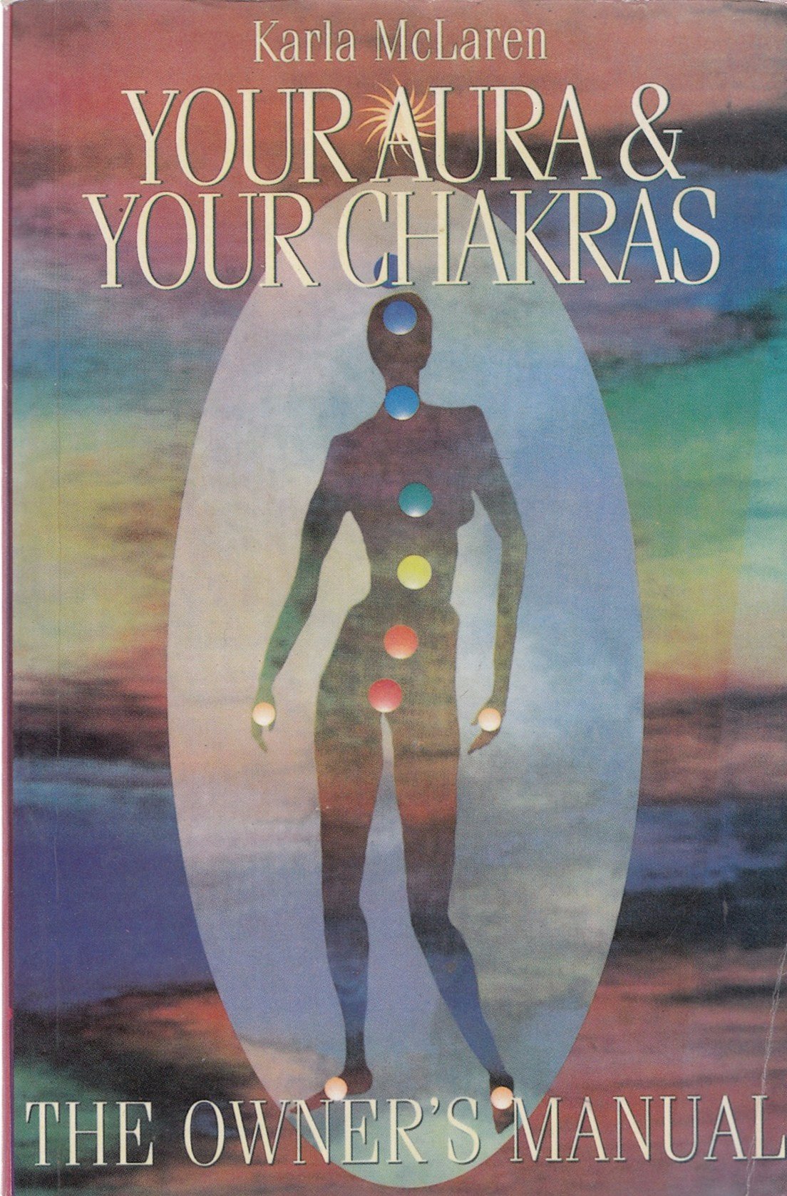 Your Aura & Your Chakras by Karla McLaren