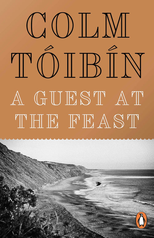 A Guest at the Feast: Colm Toibin - 9780241970614 - Book Cover