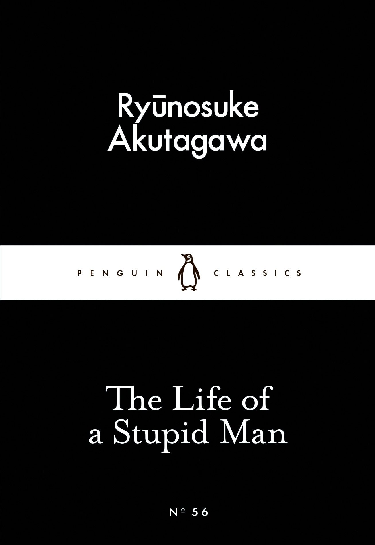 The Life of a Stupid Man by Ryūnosuke Akutagawa, Jay Rubin (Translator)
