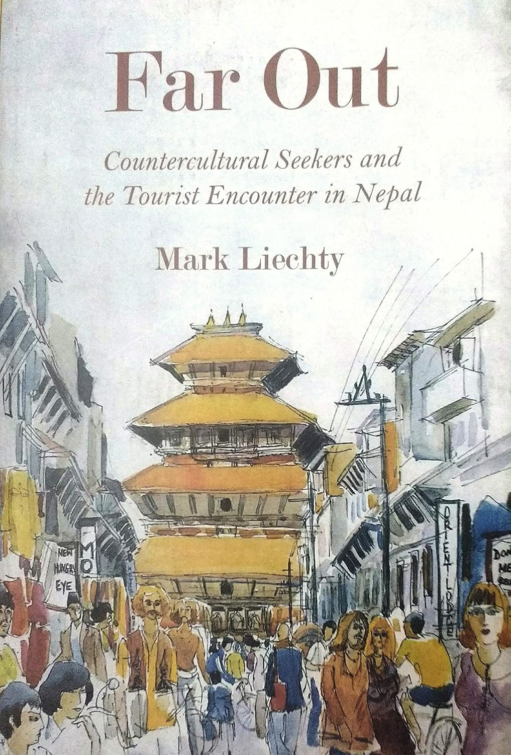 Far Out: Countercultural Seekers and the Tourist Encounter in Nepal - 9789937594189 - Book Cover