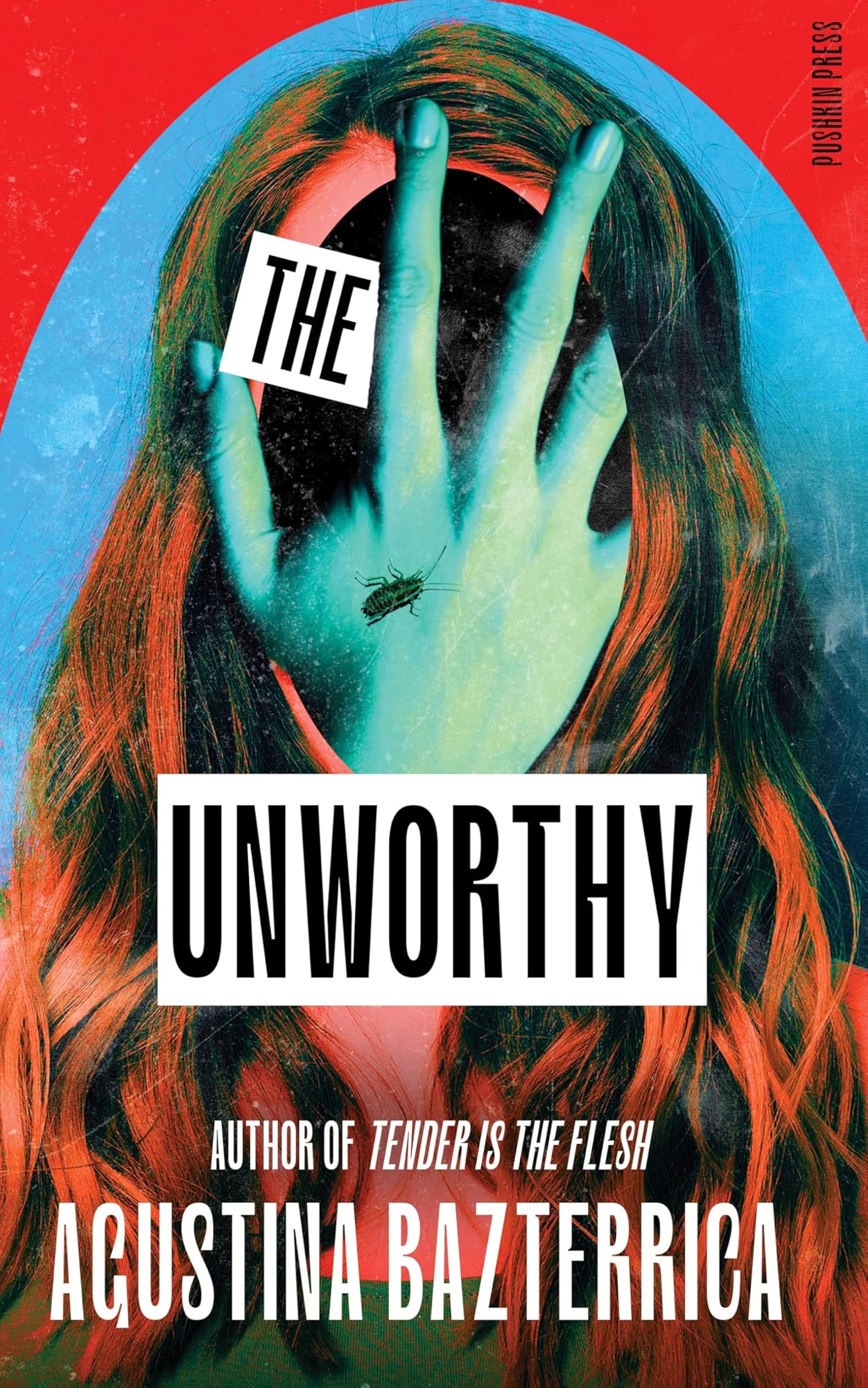 The Unworthy by Agustina Bazterrica, Sarah Moses (Translator)