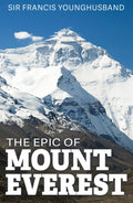 The Epic of Mount Everest: The Historic Account of Mallory's Expeditions - 9780330482851 - Book Cover