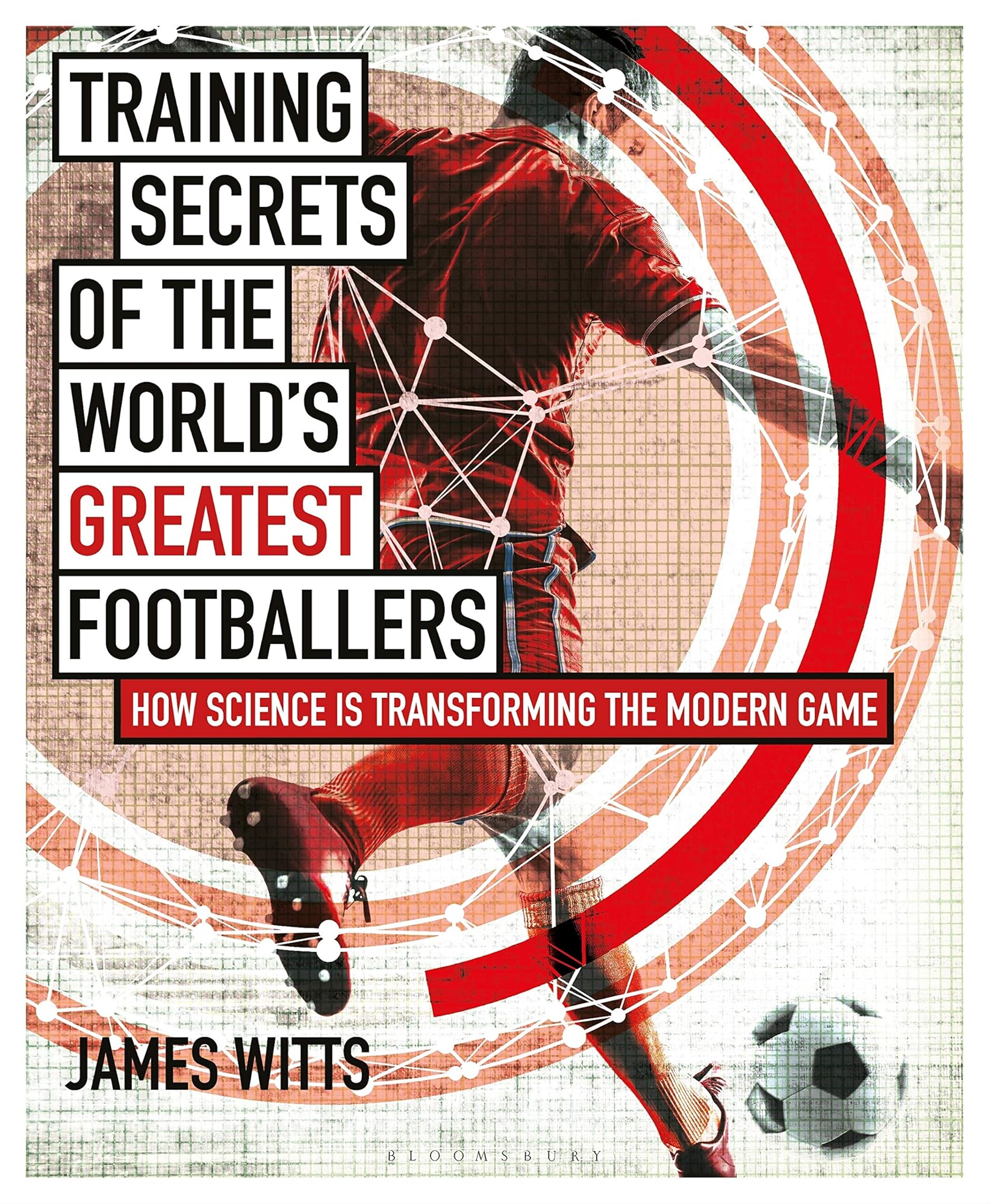 Training Secrets of the World's Greatest Footballers by James Witts