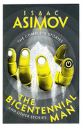 The Bicentennial Man And Other Stories by Isaac Asimov