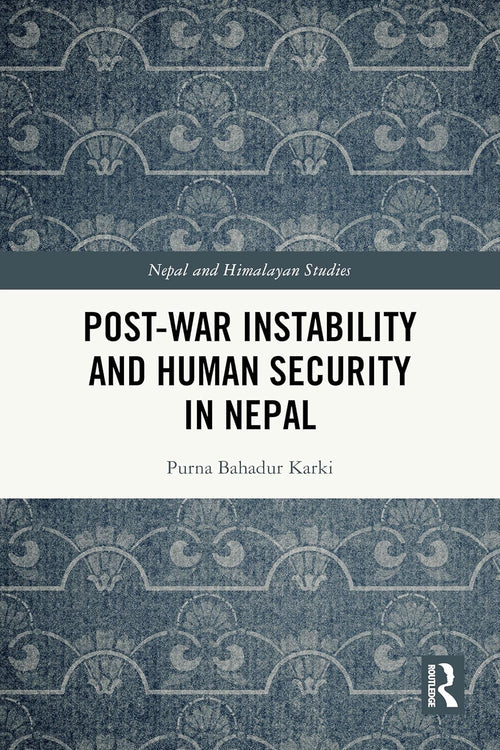 Postwar Instability And Human Security In Nepal Routledge
