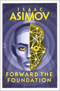 Forward the Foundation by Isaac Asimov